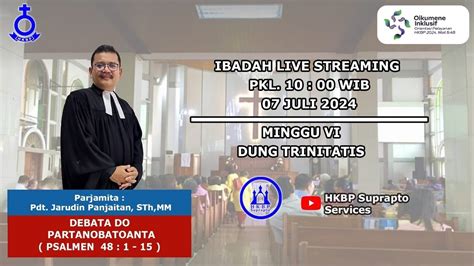 Ibadah Bhs Batak HKBP SUPRAPTO Minggu VI Dung Trinitatis 07 Juli 2024