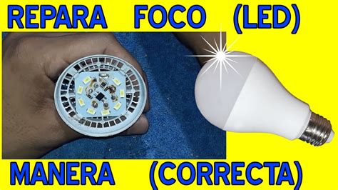 LA FORMA CORRECTA DE REPARAR FOCO O LAMPARA LED HAZLO DE MANERA FÁCIL