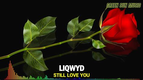 Liqwyd Still Love You Free Download Music Youtube