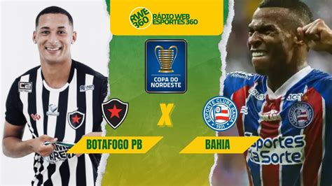 BOTAFOGO PB X BAHIA COPA DO NORDESTE AO VIVO YouTube