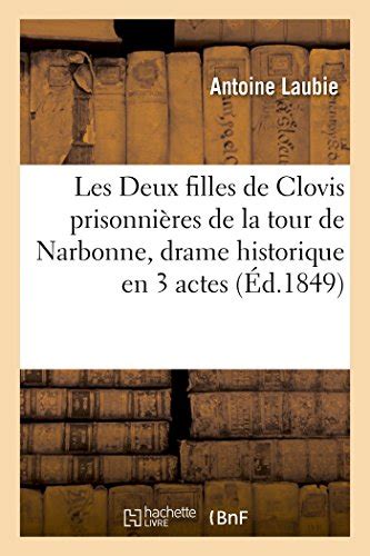 Les Deux Filles de Clovis Prisonnières de la Tour de Narbonne Drame