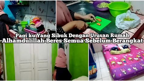 Rutinitas Irt Dipagi Hari Alhamdulillah Urusan Rumah Beres Sebelum