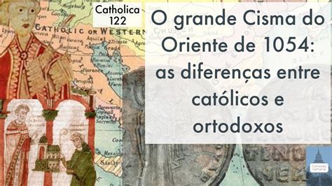 O Que Foi A Cisma Do Oriente - 10