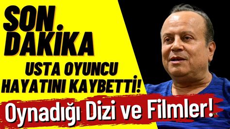 SON DAKİKA Usta Oyuncu Kemal Kuruçay Hayatını Kaybetti İşte Oyuncunun