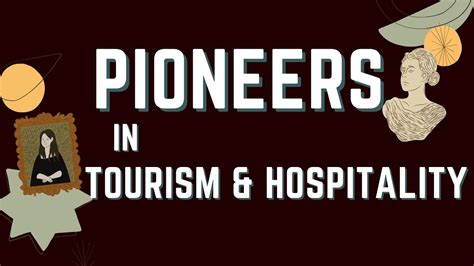 Pioneers In Tourism Hospitality Industry Part II YouTube