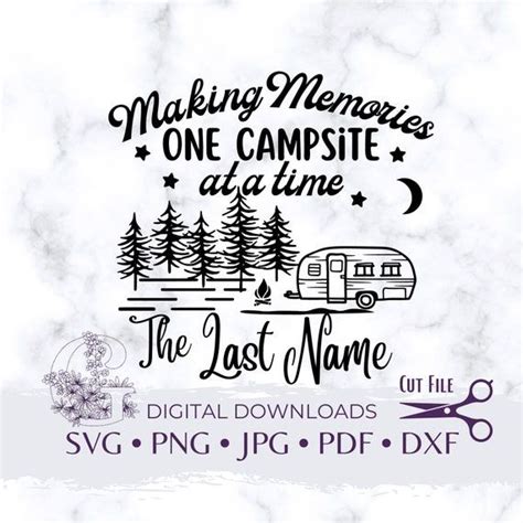 Making Memories One Campsite At Time The Last Name Svg Dxf File