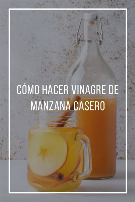 Cómo Hacer Vinagre De Manzana Casero