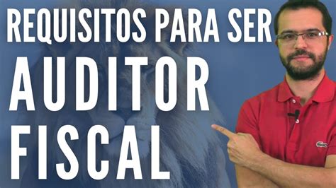 Requisitos Para Ser Auditor Fiscal Da Receita Federal Youtube