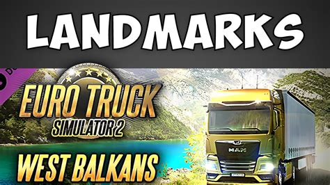 ETS2 West Balkans DLC News Landmarks Of 7 Countries Next Map DLC