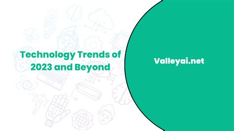 Technology Trends of 2023 and Beyond - Valley Ai