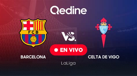 Celta De Vigo Vs Barcelona En Vivo Pron Stico Horarios Y Canales Tv