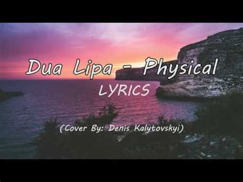 Dua Lipa - Physical (Cover by: Denis Kalytovskyi) Lyrics : dualipa