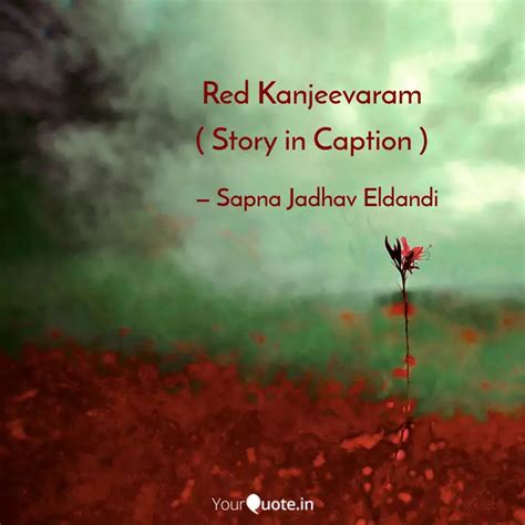 Red Kanjeevaram Story I Quotes Writings By Sapna Jadhav