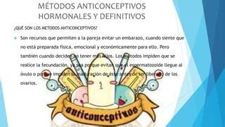 MÉTODOS ANTICONCEPTIVOS HORMONALES Y DEFINITIVOS PPT