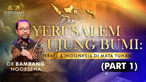 Dari Yerusalem Ke Ujung Bumi Israel Indonesia Di Mata Tuhan Part