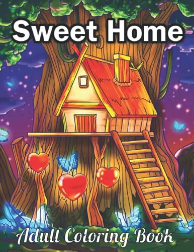 Sweet Home Adult Coloring Book: An Adult Coloring Book with Magical ...