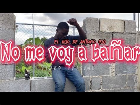 No Me Voy A Ba Ar El Hijo De Antonio V Deo Oficial Youtube