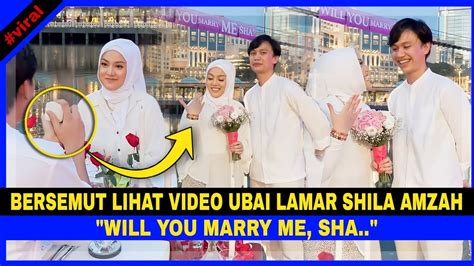 Bersemut Lihat Video UBAI LAMAR SHILA AMZAH Will You Marry Me SHA