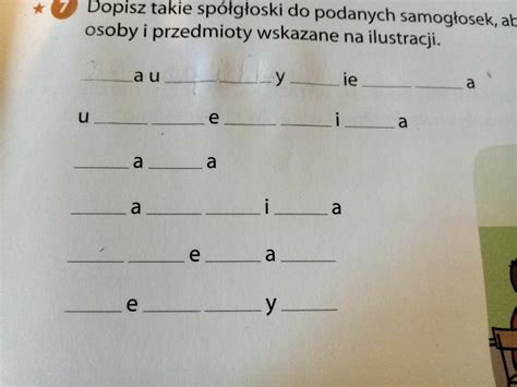 Dopisz takie spółgłoski do podanych samogłosek aby utworzyć wyrazy