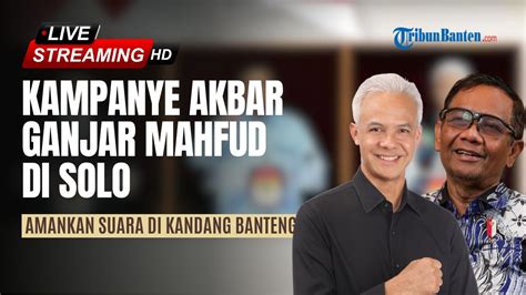 LIVE EVENT Kampanye Akbar Ganjar Mahfud MD Di Solo Hari Ini Amankan