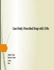 Case Study On Prescribed Drugs With Cams Course Hero