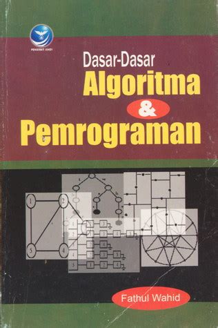 Dasar Dasar Algoritma Dan Pemrograman By Fathul Wahid