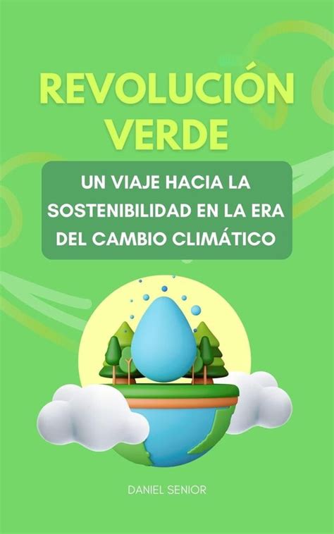 Revolución verde un viaje hacia la sostenibilidad en la era del cambio