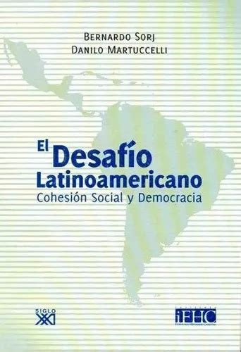 Desafio Latinoamericano El Cohesion Social Y Democracia De