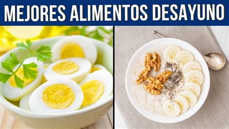 Los 10 Mejores Alimentos Que Debes Comer Por La Mañana Todos Los Días Youtube