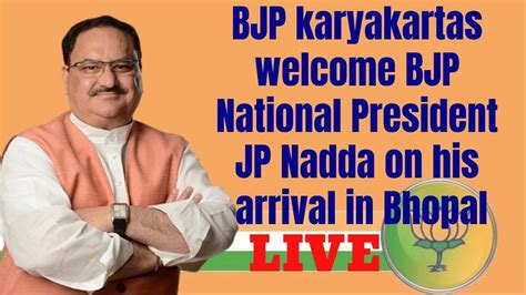 Live Bjp Karyakartas Welcome Bjp National President Jp Nadda On His