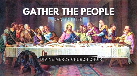 Gather The People Dan Schutte Entrance Hymn Divine Mercy Church