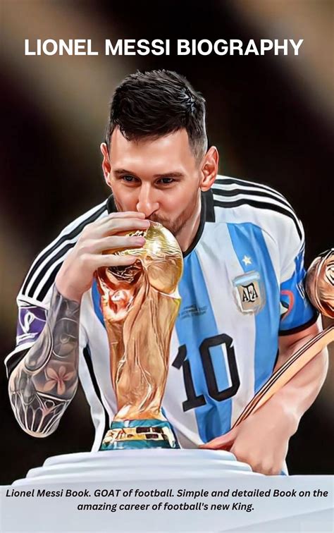 Lionel Messi Biography: Lionel Messi Book. GOAT of football. Simple and
