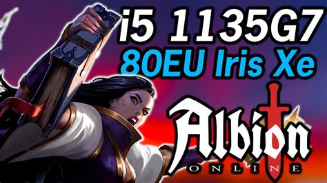 Albion Online Intel I5 1135G7 Tiger Lake Xe Graphics Performance