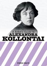 A Rebel S Guide To Alexandra Kollontai By Emma Davis Goodreads