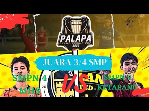 FUTSAL KETAPANG JUARA 3 DAN 4 PALAPA 2023 SMPN 4 MHS Vs SMPN 9