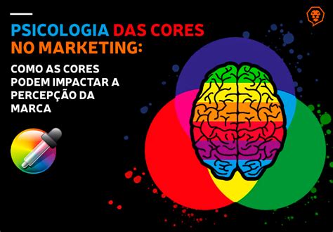 PSICOLOGIA DAS CORES TUDO SOBRE O SIGNIFICADO DAS CORES NO MARKETING