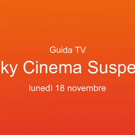 Guida Programmi Tv Di Sky Cinema Suspense In Onda Luned Novembre