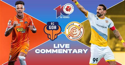 Isl Fc Goa Vs Punjab Fc Live Updates