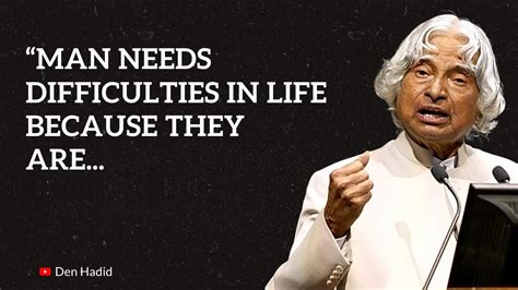 15 Quotes From Dr Apj Abdul Kalam “man Needs Difficulties In Life Because Quotes Den Hadid