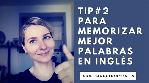 Tip Para Memorizar Mejor Palabras En Ingl S Youtube