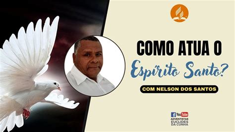 Como Atua o Espírito Santo Nelson dos Santos Culto de quarta Feira