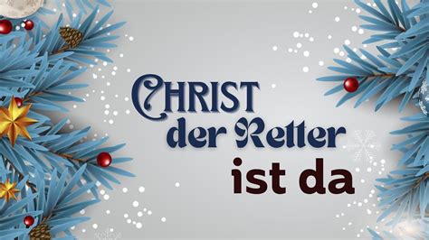 Christ Der Retter Ist Da Youtube