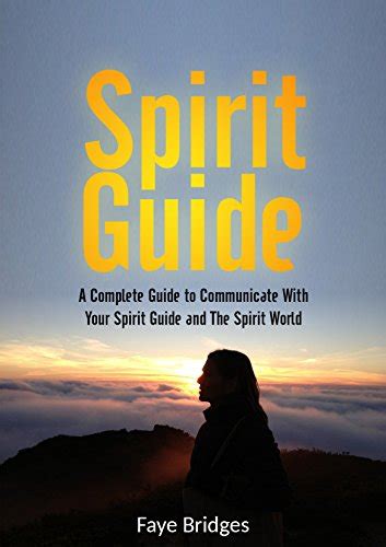 Spirit Guide The Ultimate Guide To Communicate With Your Spirit Guide