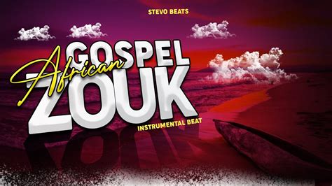 African Gospel Zouk Instrumental Prod Stevo Youtube Music