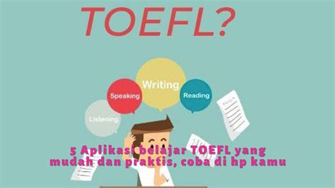 5 Aplikasi Belajar TOEFL Yang Mudah Dan Praktis Coba Di Hp Kamu