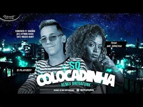 O Playboy Feat Mc Dricka S Colocadinha Remix Brega Funk Youtube