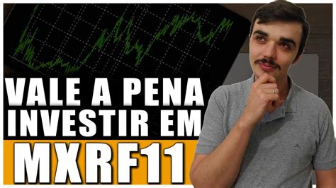 Mxrf Vale A Pena Investir Um Bom Investimento Youtube