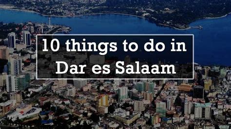 10 Wonderful Things To Do In Dar Es Salaam The African Way Dar Es