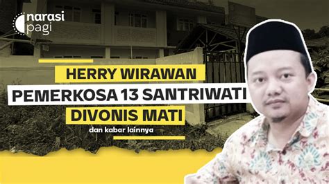 Herry Wirawan Pemerkosa Santriwati Dihukum Mati Narasi Tv