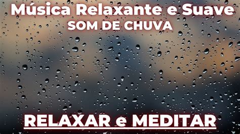 Música relaxante e suave som de chuva para relaxar meditar e